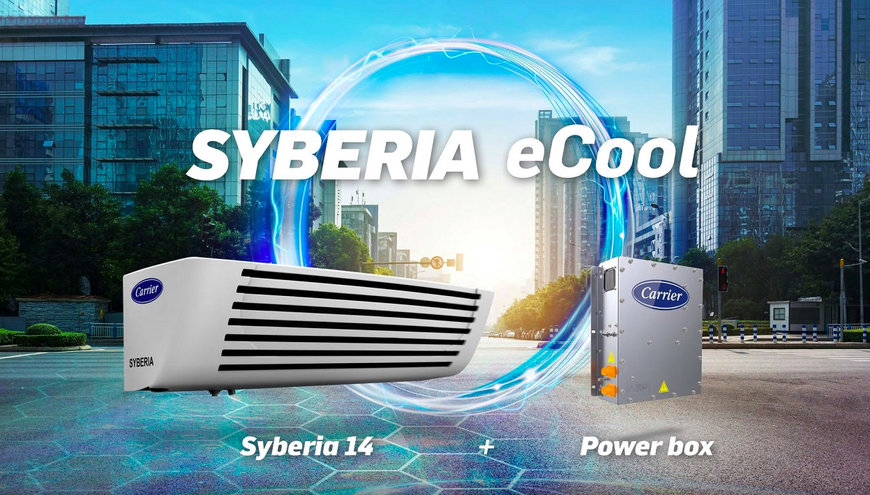 CARRIER TRANSICOLD ADVANCES COLD CHAIN ELECTRIFICATION WITH NEW SYBERIA ECOOL MODEL SUPPORTING ALL-ELECTRIC TRUCKS